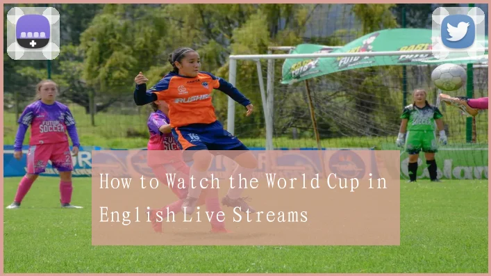 How to Watch the World Cup in English Live Streams